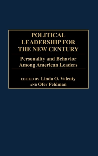 Political Leadership for the New Century: Personality and Behavior Among American Leaders (Hardback)