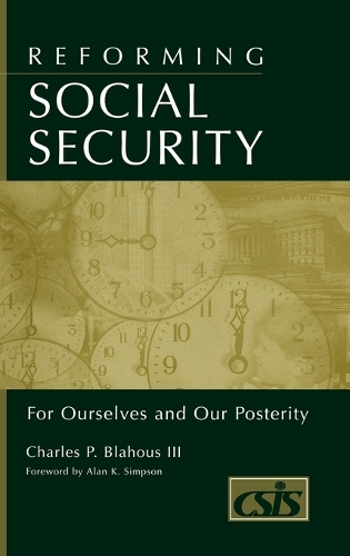 Reforming Social Security: For Ourselves and Our Posterity (Hardback)