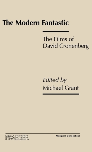 The Modern Fantastic: The Films of David Cronenberg (Hardback)