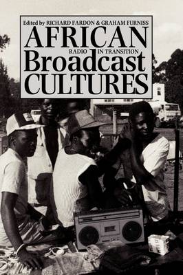 African Broadcast Cultures: Radio in Transition (Hardback)