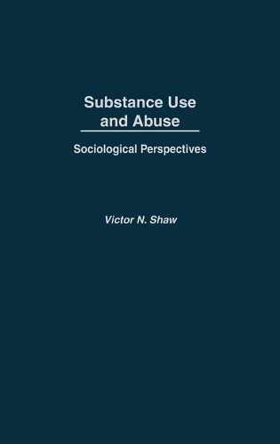 Substance Use and Abuse: Sociological Perspectives (Hardback)