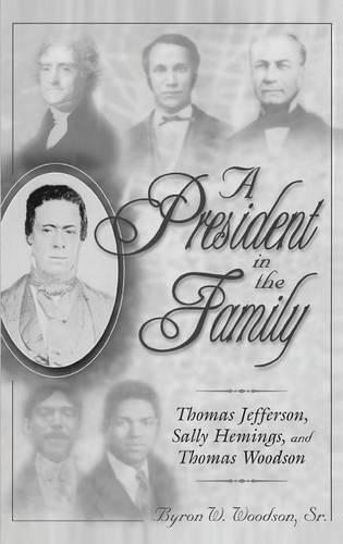 A President in the Family: Thomas Jefferson, Sally Hemings, and Thomas Woodson (Hardback)