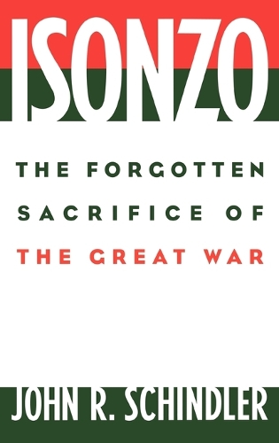 Isonzo: The Forgotten Sacrifice of the Great War (Hardback)