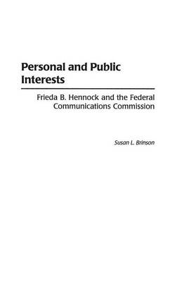 Personal and Public Interests: Frieda B. Hennock and the Federal Communications Commission (Hardback)