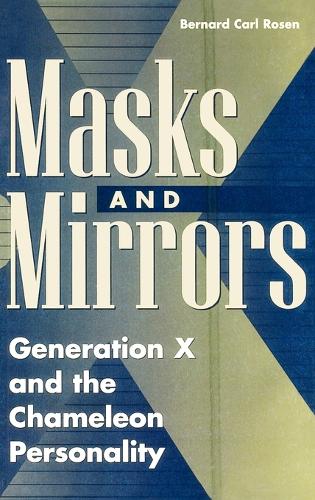 Masks and Mirrors: Generation X and the Chameleon Personality (Hardback)