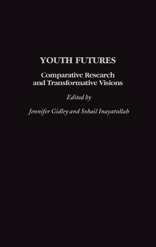 Youth Futures: Comparative Research and Transformative Visions (Hardback)