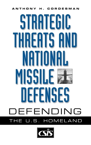 Strategic Threats and National Missile Defenses: Defending the U.S. Homeland - Praeger Security International (Hardback)