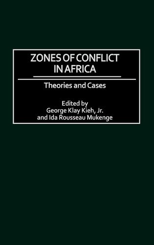 Zones of Conflict in Africa: Theories and Cases - Praeger Security International (Hardback)