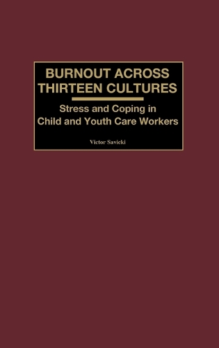 Burnout Across Thirteen Cultures: Stress and Coping in Child and Youth Care Workers (Hardback)
