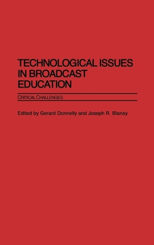 Technological Issues in Broadcast Education: Critical Challenges (Hardback)