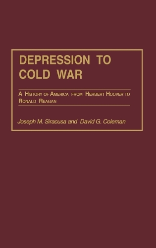 Depression to Cold War: A History of America from Herbert Hoover to Ronald Reagan (Hardback)