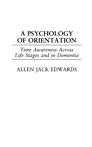 A Psychology of Orientation: Time Awareness Across Life Stages and in Dementia (Hardback)
