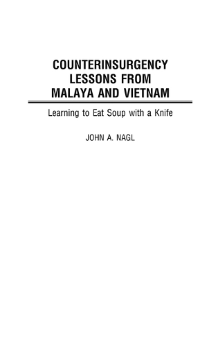 Counterinsurgency Lessons from Malaya and Vietnam: Learning to Eat Soup with a Knife (Hardback)