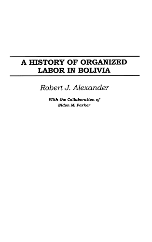 A History of Organized Labor in Bolivia (Hardback)