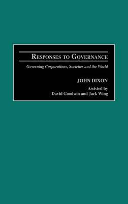 Responses to Governance: Governing Corporations, Societies and the World (Hardback)