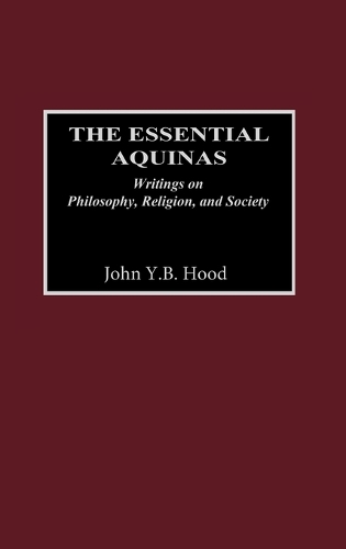 The Essential Aquinas: Writings on Philosophy, Religion, and Society (Hardback)