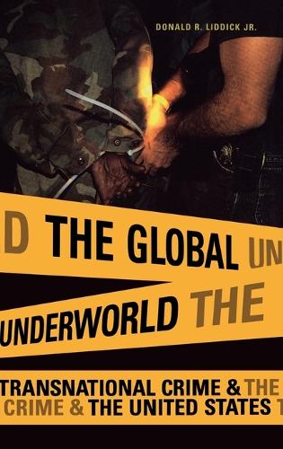 The Global Underworld: Transnational Crime and the United States (Hardback)