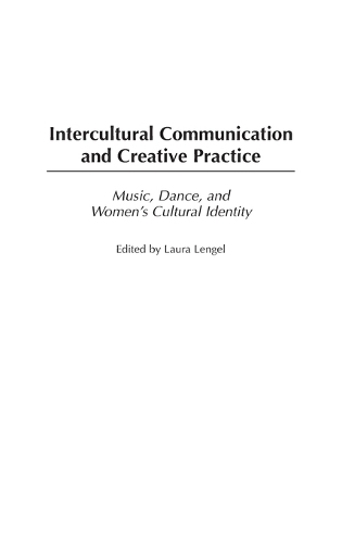 Intercultural Communication and Creative Practice: Music, Dance, and Women's Cultural Identity (Hardback)