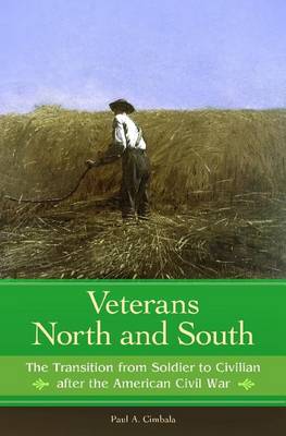 Cover Veterans North and South: The Transition from Soldier to Civilian after the American Civil War