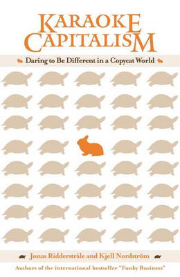 Karaoke Capitalism: Daring to be Different in a Copycat World (Hardback)