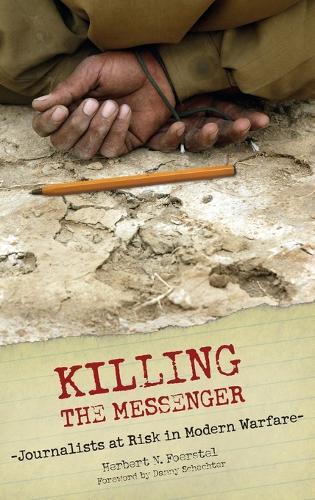 Killing the Messenger: Journalists at Risk in Modern Warfare (Hardback)