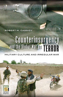 Cover Counterinsurgency and the Global War on Terror: Military Culture and Irregular War - Praeger Security International