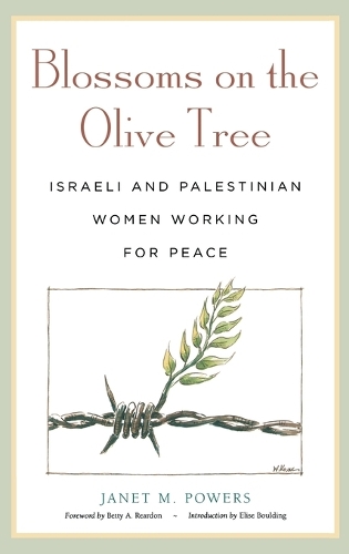 Blossoms on the Olive Tree: Israeli and Palestinian Women Working for Peace (Hardback)