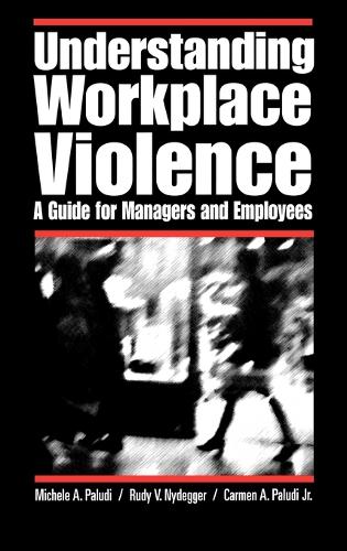 Understanding Workplace Violence: A Guide for Managers and Employees (Hardback)