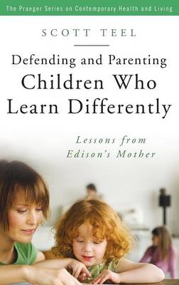 Defending and Parenting Children Who Learn Differently: Lessons from Edison's Mother (Hardback)