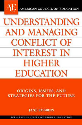 Understanding and Managing Conflict of Interest in Higher Education: Origins, Issues, and Strategies for the Future (Hardback)