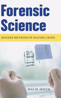 Forensic Science: Modern Methods of Solving Crime (Hardback)