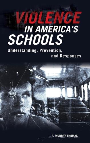 Violence in America's Schools: Understanding, Prevention, and Responses (Hardback)