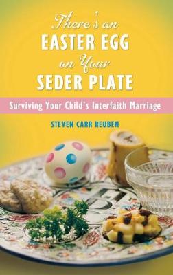 There's an Easter Egg on Your Seder Plate: Surviving Your Child's Interfaith Marriage (Hardback)