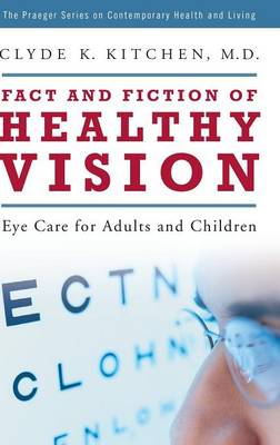 Fact and Fiction of Healthy Vision: Eye Care for Adults and Children (Hardback)