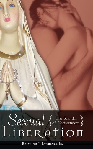 Sexual Liberation: The Scandal of Christendom (Hardback)