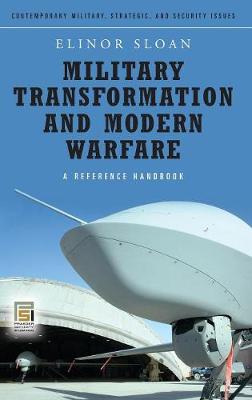 Military Transformation and Modern Warfare: A Reference Handbook (Hardback)