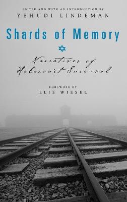 Shards of Memory: Narratives of Holocaust Survival (Hardback)