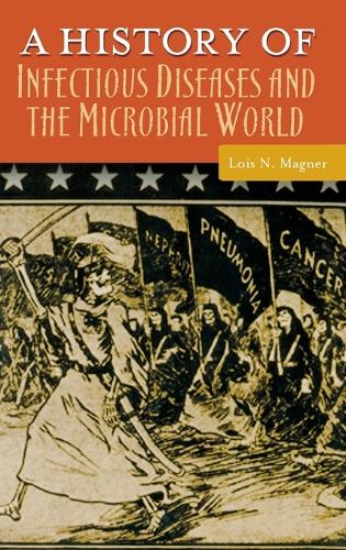 A History of Infectious Diseases and the Microbial World (Hardback)