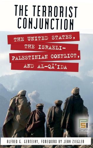 The Terrorist Conjunction: The United States, the Israeli-Palestinian Conflict, and al-Qa'ida - Praeger Security International (Hardback)