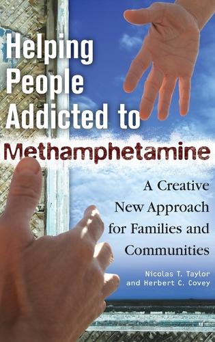 Helping People Addicted to Methamphetamine: A Creative New Approach for Families and Communities (Hardback)