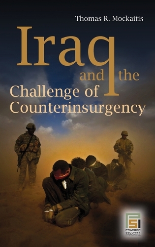 Iraq and the Challenge of Counterinsurgency - Praeger Security International (Hardback)
