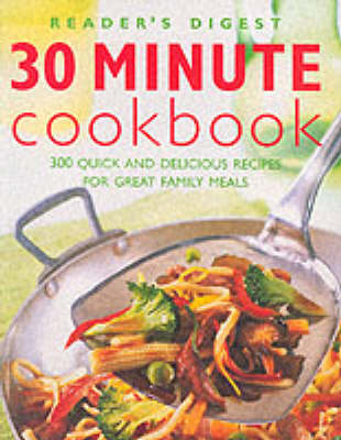 30 Minute Cookbook: 300 Quick and Delicious Recipes for Great Family Meals - Eat Well, Live Well S. (Paperback)