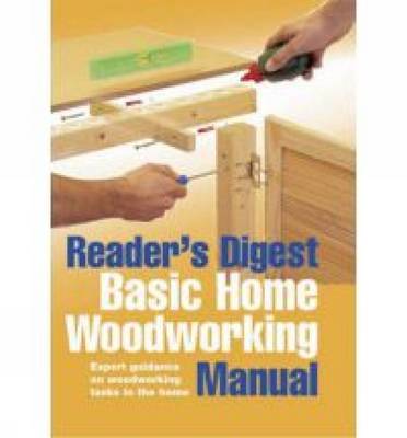 Basic Home Woodworking Manual: Woodworking Skills and DIY Projects from Laminate Flooring to Built-In Shelving (Hardback)