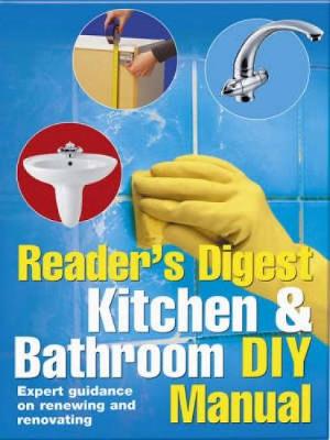 Kitchen and Bathroom DIY Manual: Expert Guidance on Renewing and Renovating Kitchens and Bathrooms (Hardback)