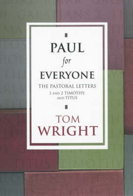 Paul for Everyone: the Pastoral Letters: Titus and 1 and 2 Timothy - New Testament for Everyone (Paperback)