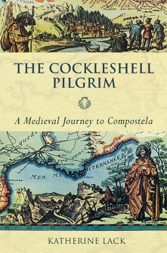 The Cockleshell Pilgrim: A Medieval Journey to Compostela (Paperback)