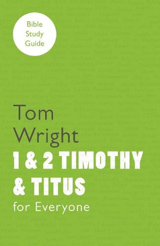 For Everyone Bible Study Guides: 1 - 2 Timothy and Titus (Paperback)