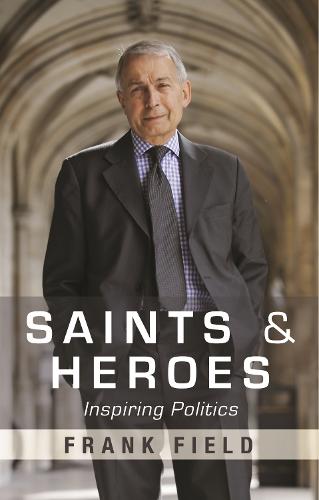 Saints and Heroes: Inspiring Politics (Paperback)