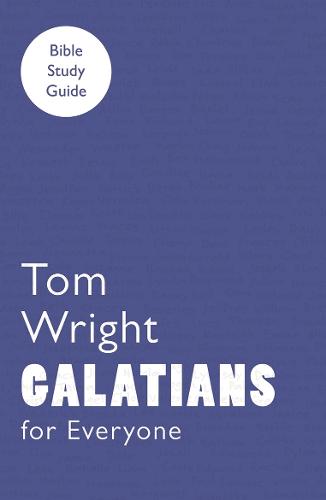 For Everyone Bible Study Guide: Galatians - Tom Wright