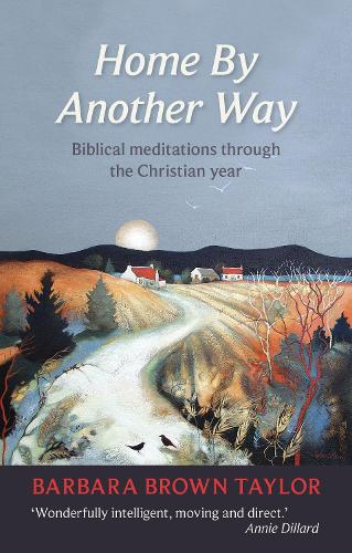 Home by Another Way: Biblical Reflections Through the Christian Year (Paperback)